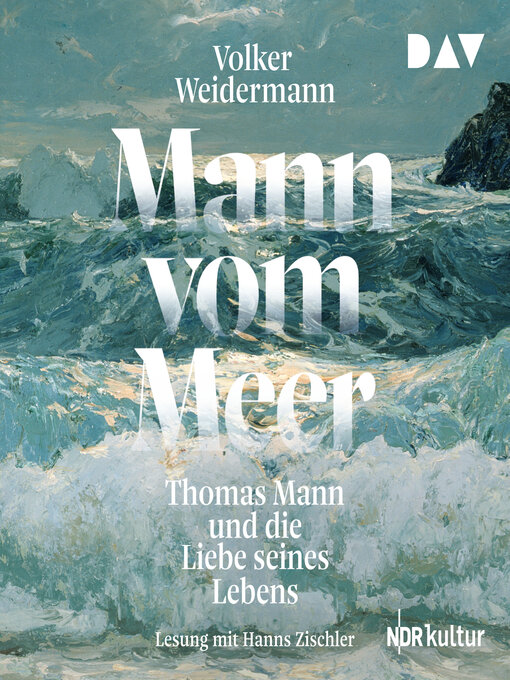 Title details for Mann vom Meer. Thomas Mann und die Liebe seines Lebens (Ungekürzt) by Volker Weidermann - Wait list